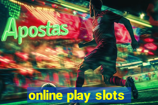 online play slots