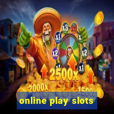 online play slots