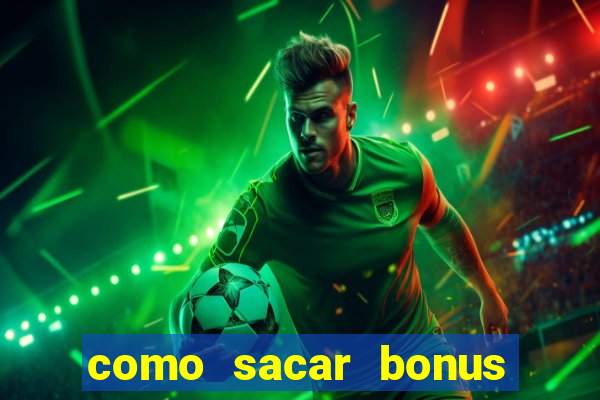 como sacar bonus do jogo do tigre