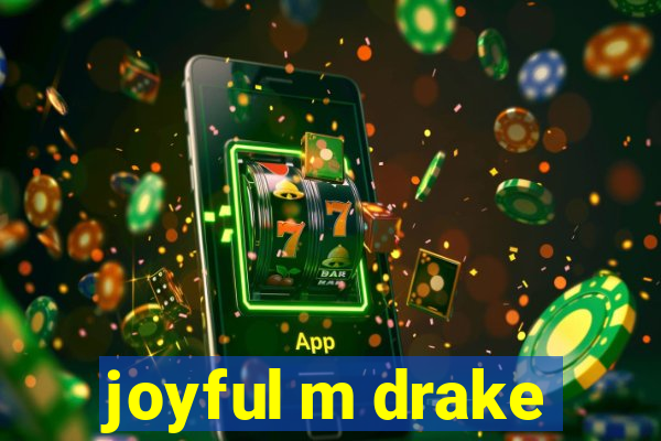 joyful m drake