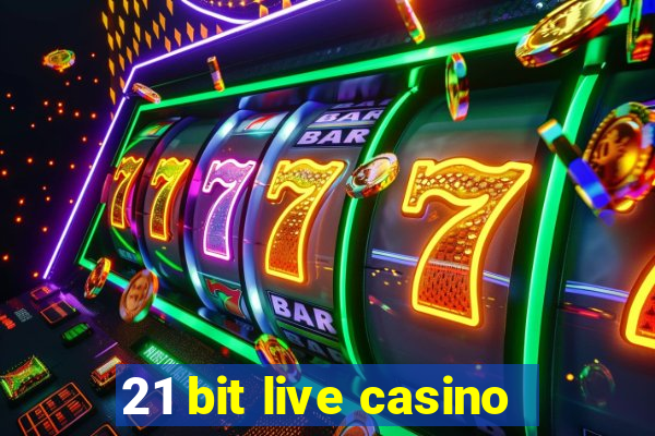 21 bit live casino