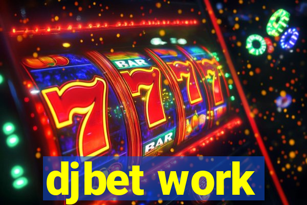 djbet work