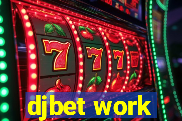 djbet work