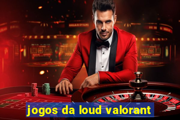 jogos da loud valorant