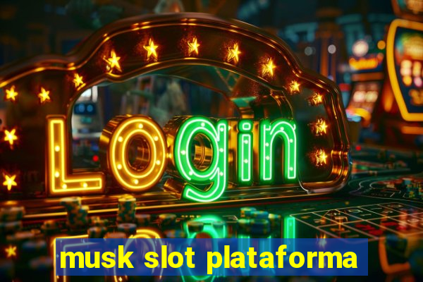 musk slot plataforma