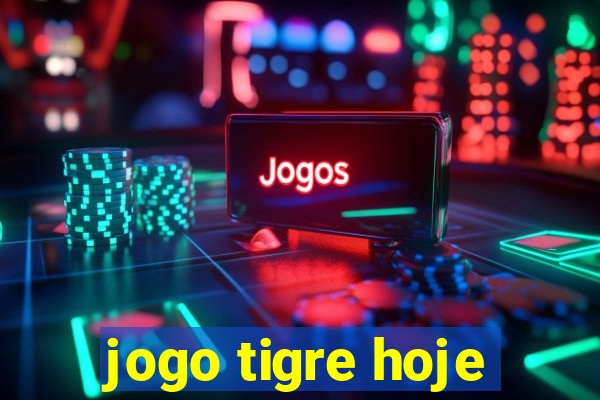 jogo tigre hoje