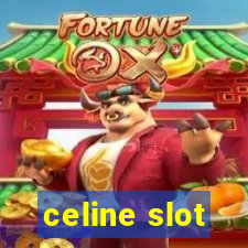 celine slot