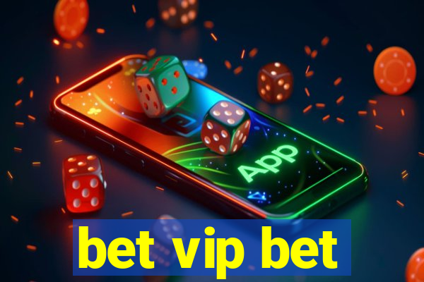 bet vip bet