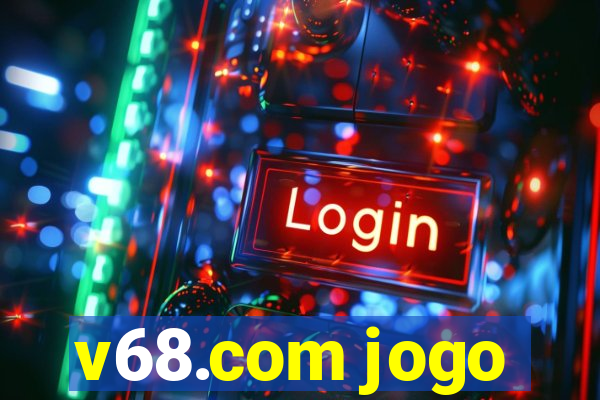 v68.com jogo