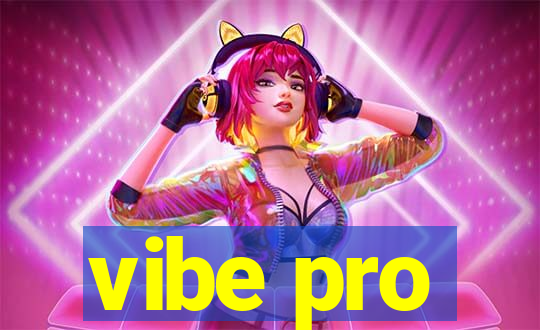 vibe pro