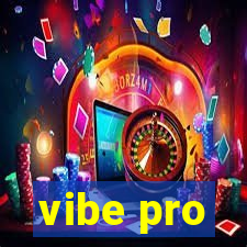 vibe pro