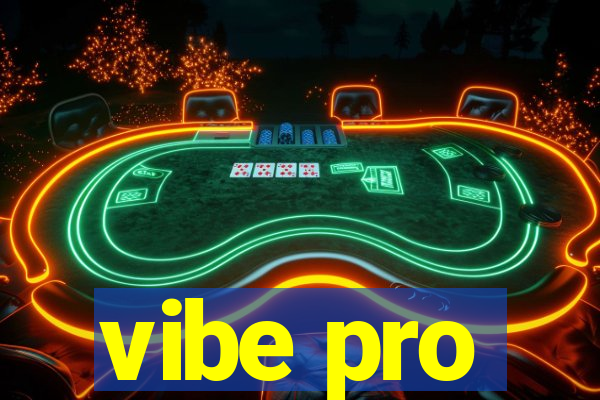 vibe pro