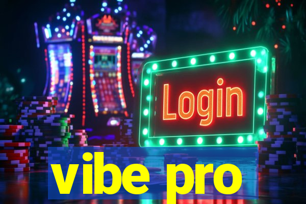 vibe pro