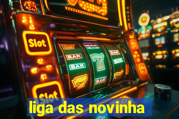 liga das novinha