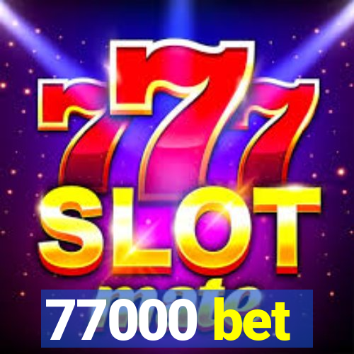 77000 bet