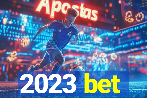 2023 bet