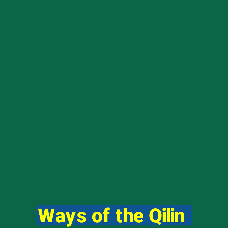 Ways of the Qilin