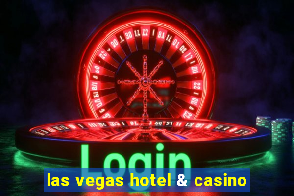 las vegas hotel & casino