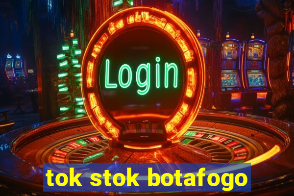 tok stok botafogo