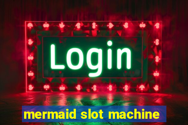 mermaid slot machine