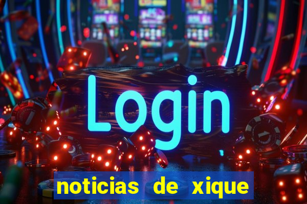 noticias de xique xique bahia