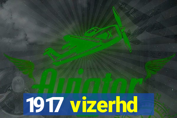 1917 vizerhd