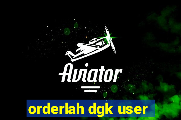 orderlah dgk user