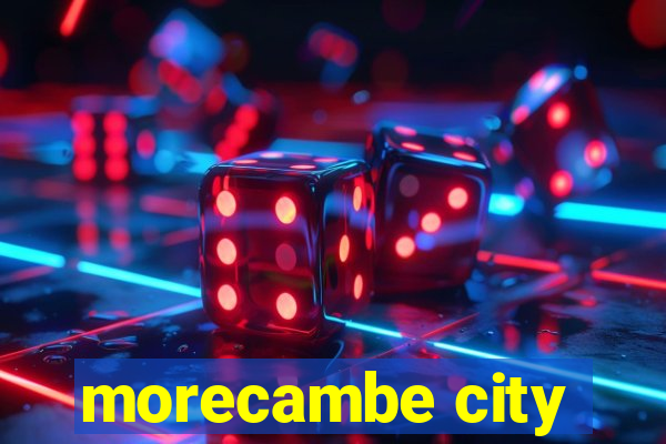 morecambe city