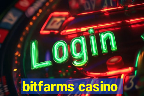 bitfarms casino