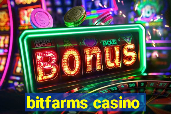 bitfarms casino