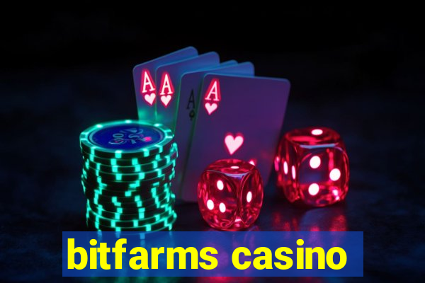 bitfarms casino