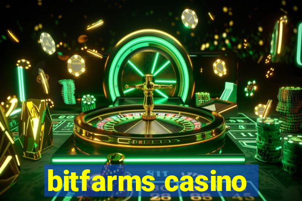 bitfarms casino