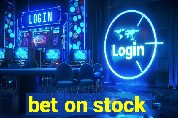 bet on stock