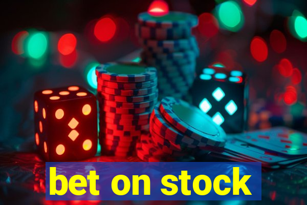 bet on stock