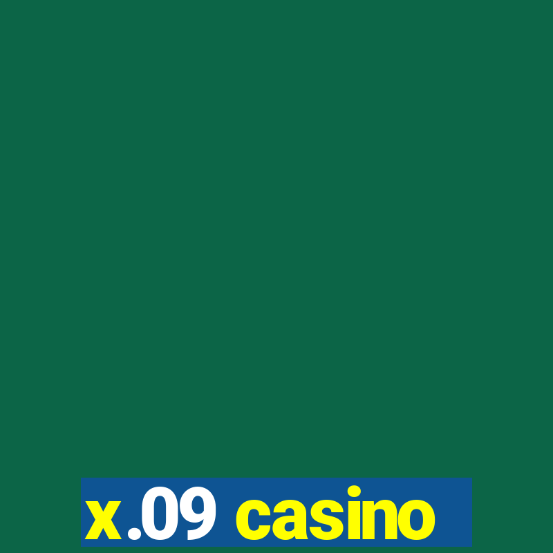 x.09 casino