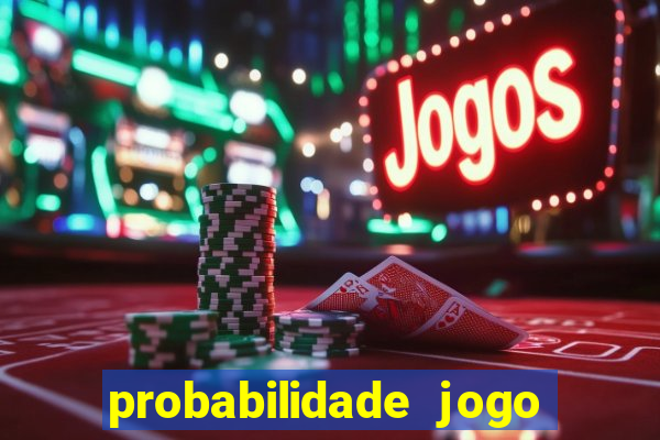 probabilidade jogo de hoje