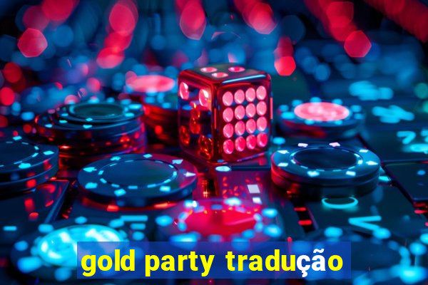 gold party tradução