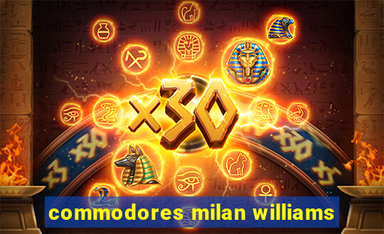 commodores milan williams