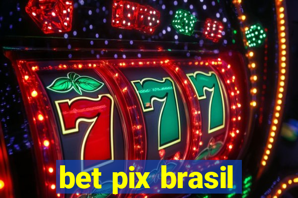 bet pix brasil