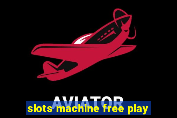 slots machine free play