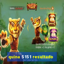 quina 5151 resultado