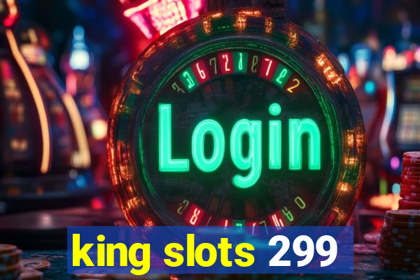 king slots 299