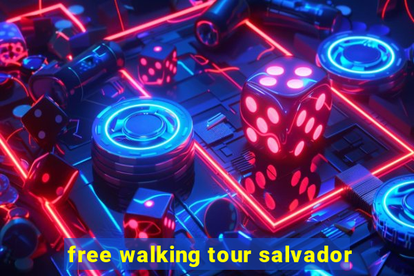 free walking tour salvador