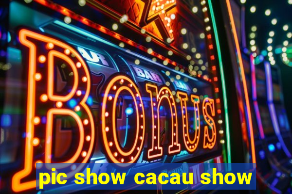 pic show cacau show