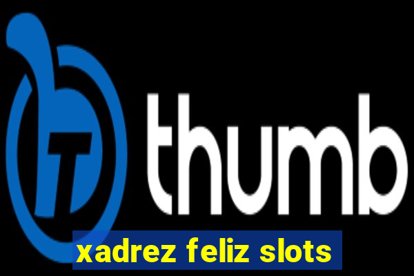 xadrez feliz slots