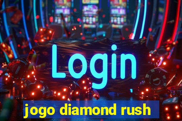 jogo diamond rush