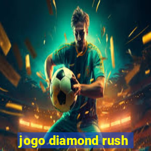 jogo diamond rush