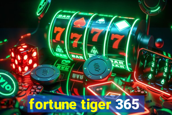 fortune tiger 365