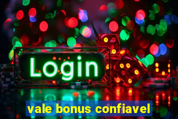 vale bonus confiavel