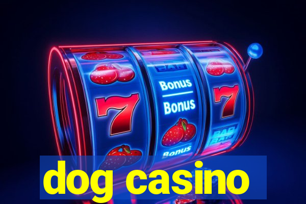 dog casino